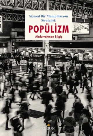 Popülizm – Abdurrahman Bilgiç – Orion Kitabevi kitap kapağı