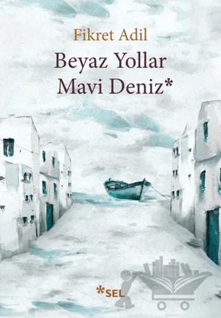 Beyaz Yollar Mavi Deniz – Fikret Adil – Sel Yayıncılık kitap kapağı