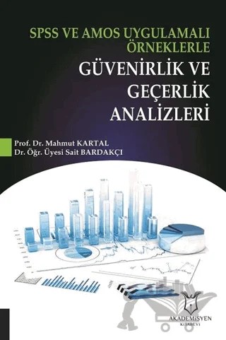 SPSS ve AMOS Uygulamalı Örneklerle Güvenirlik ve Geçerlik Analizleri – Mahmut Kartal, Sait Bardakçı – Akademisyen Kitabevi kitap kapağı