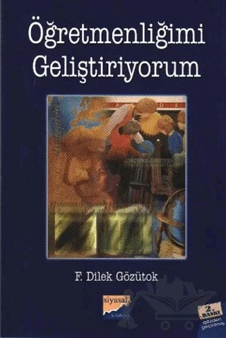 Öğretmenliğimi Geliştiriyorum – F. Dilek Gözütok – Siyasal Kitabevi kitap kapağı