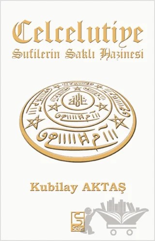 Celcelutiye - Sufilerin Saklı Hazinesi – Kubilay Aktaş – Selis Kitaplar kitap kapağı