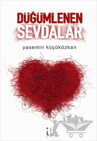 Düğümlenen Sevdalar – Yasemin Küçüközkan – İkinci Adam Yayınları kitap kapağı