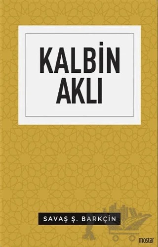 Kalbin Aklı – Savaş Ş. Barkçin – Mostar Yayınları kitap kapağı