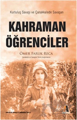 Kurtuluş Savaşı ve Çanakkalede Savaşan Kahraman Öğrenciler – Ömer Faruk Reca – Akis Kitap kitap kapağı