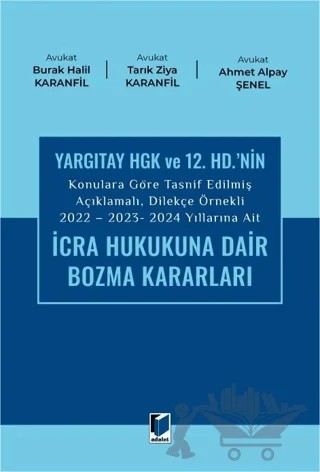 2022 - 2023 - 2024 Yıllarına Ait İcra Hukukuna Dair Bozma Kararları – Burak Halil Karanfil, Ahmet Alpay Şenel, Tarık Ziya Karanfil – Adalet Yayınevi kitap kapağı