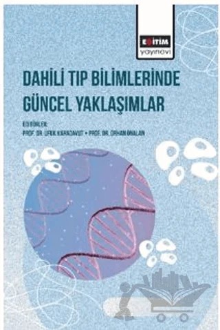 Dahili Tıp Bilimlerinde Güncel Yaklaşımlar – Nurhayat Özkan Sevencan, Ali Ayberk Arıcan, Nergiz Sevinç, Burcu Korkut, Büşra Demirer, Mehmet Murat Şahin, Büşra Bildik, Nevin Köremezli Keskin, Habibe İnci, İrfan Yavaş, Zafer Liman, Serap Arslan, Merve Afacan Satıoğlu, Habibullah Aktaş, Nefise Demir, Mehmet Özdemir – Eğitim Yayınevi - Bilimsel Eserler kitap kapağı