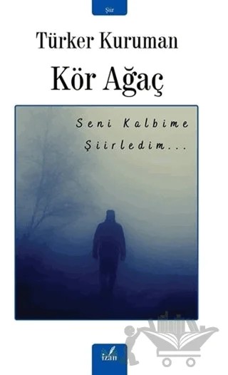 Kör Ağaç – Türker Kuruman – İzan Yayıncılık kitap kapağı