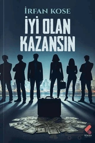İyi Olan Kazansın – İrfan Köse – Klaros Yayınları kitap kapağı