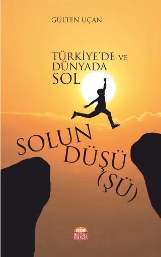 Solun Düşü(şü) - Türkiye’de ve Dünyada Sol – Gülten Uçan – Nobel Bilimsel Eserler kitap kapağı