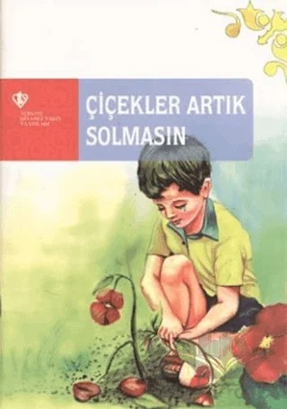 Çiçekler Artık Solmasın – Celalettin Kurt – Türkiye Diyanet Vakfı Yayınları kitap kapağı
