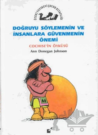 Doğruyu Söylemenin ve İnsanlara Güvenmenin Önemi - Cochise'nin Öyküsü – Ann Donegan Johnson – Öteki Yayınevi kitap kapağı