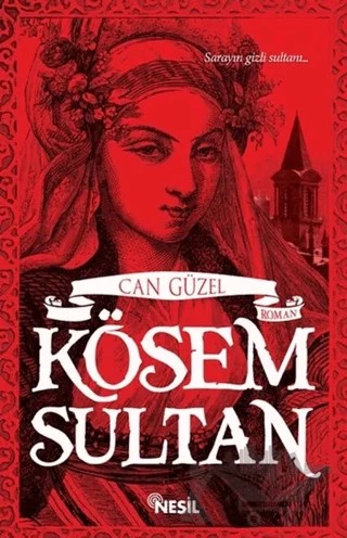 Kösem Sultan – Can Güzel – Nesil Yayınları kitap kapağı