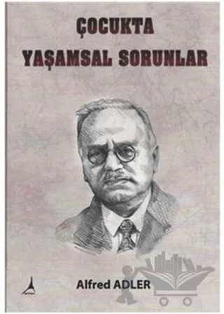 Çocukta Yaşamsal Sorunlar – Alfred Adler – Alter Yayıncılık kitap kapağı