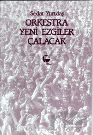 Orkestra Yeni Ezgiler Çalacak – Sedat Yurtdaş – Belge Yayınları kitap kapağı