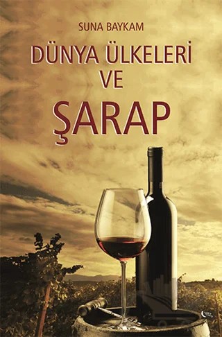 Dünya Ülkeleri ve Şarap – Suna Baykam – Gece Kitaplığı kitap kapağı