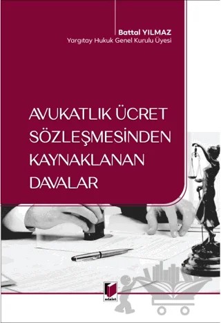Avukatlık Ücret Sözleşmesinden Kaynaklanan Davalar – Battal Yılmaz – Adalet Yayınevi kitap kapağı