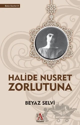 Beyaz Selvi – Halide Nusret Zorlutuna – Panama Yayıncılık kitap kapağı