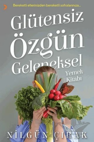 Glütensiz Özgün Geleneksel Yemek Kitabı – Nilgün Çırak – Cinius Yayınları kitap kapağı