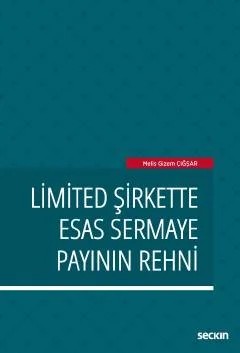 Limited Şirkette Esas Sermaye Payının Rehni – Melis Gizem Çığşar – Seçkin Yayıncılık kitap kapağı