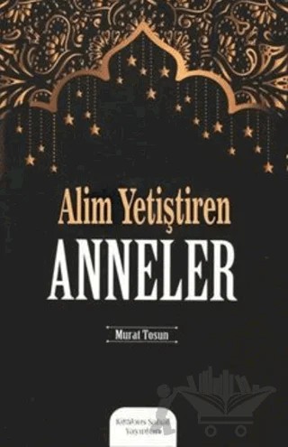 Alim Yetiştiren Anneler – Murat Tosun – Kitabus Sahaf Yayınları kitap kapağı