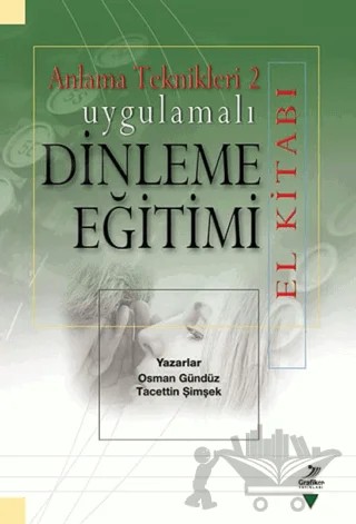 Anlama Teknikleri 2: Uygulamalı Dinleme Eğitimi (El Kitabı) – Osman Gündüz, Tacettin Şimşek – Grafiker Yayınları kitap kapağı