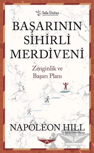 Başarının Sihirli Merdiveni - Kısaltılmış Klasikler Serisi – Napoleon Hill – Sola Unitas kitap kapağı