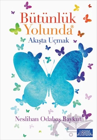 Bütünlük Yolunda – Neslihan Odabaş Baykut – Libros Yayınları kitap kapağı