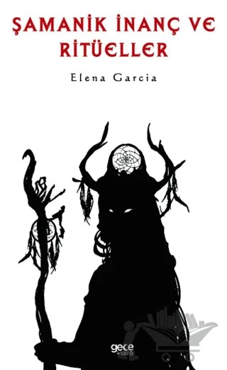 Şamanik İnanç ve Ritüeller – Elena Garcia – Gece Kitaplığı kitap kapağı