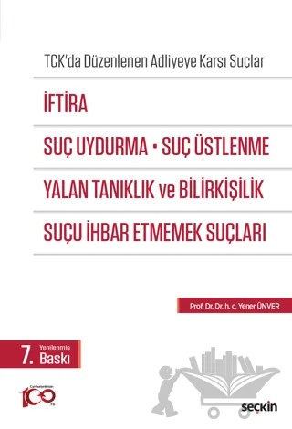 İftira, Suç Uydurma, Suç Üstlenme, Yalan Tanıklık ve Bilirkişilik, Suçu İhbar Etmemek Suçları – Yener Ünver – Seçkin Yayıncılık kitap kapağı