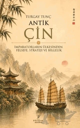 Antik Çin – Turgay Tunç – Payidar Akademi kitap kapağı