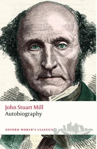 Autobiography – John Stuart Mill – Oxford University Press - Classics kitap kapağı