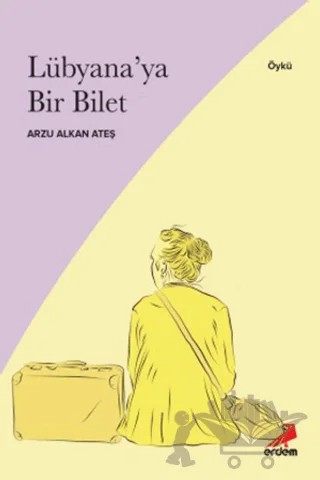 Lübyana’ya Bir Bilet – Arzu Alkan Ateş – Erdem Yayınları kitap kapağı