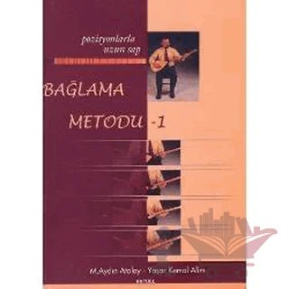 Bağlama Metodu - 1 : Pozisyonlarla Uzun Sap – M. Aydın Atalay, Yaşar Kemal Alim – Alfa Aktüel Yayınları - Müzik Kitapları kitap kapağı