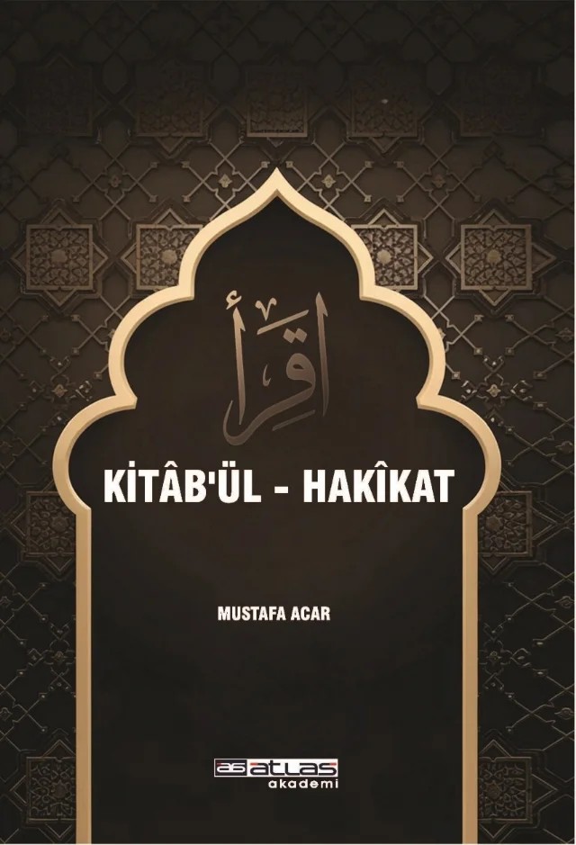 Kitab’ül- Hakikat – Mustafa Acar – Atlas Akademi kitap kapağı