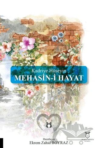 Kadriye Hüseyin Mehasin-i Hayat – Ekrem Zahid Boyraz – Akademisyen Kitabevi kitap kapağı
