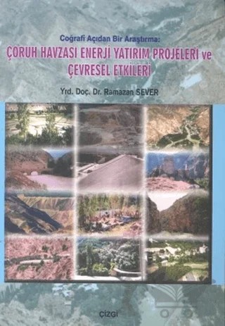 Çoruh Havzası Enerji Yatırım Projeleri ve Çevresel Etkileri – Ramazan Sever – Çizgi Kitabevi Yayınları kitap kapağı