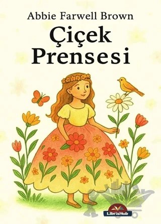 Çiçek Prensesi – Abbie Farwell Brown – LibrisHub Yayınları kitap kapağı