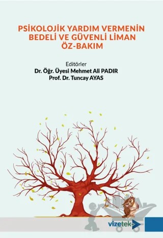 Psikolojik Yardım Vermenin Bedeli ve Güvenli Liman Öz-Bakım – Kolektif – Vizetek Yayıncılık kitap kapağı