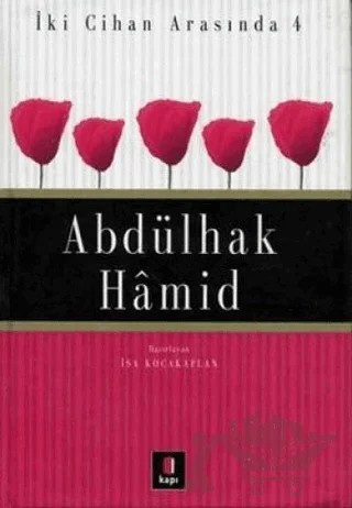 İki Cihan Arasında 4: Abdülhak Hamid – İsa Kocakaplan – Kapı Yayınları kitap kapağı
