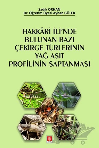 Hakkari İli'nde Bulunan Bazı Çekirge Türlerinin Yağ Asit Profilinin Saptanması – Ayhan Güler, Sadık Orhan – Ekin Basım Yayın kitap kapağı