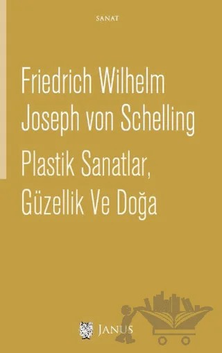 Plastik Sanatlar, Güzellik ve Doğa – Friedrich Wilhelm Joseph von Schelling – Janus kitap kapağı