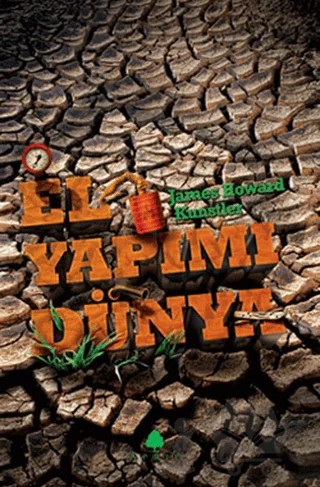 El Yapımı Dünya – James Howard Kunstler – April Yayıncılık kitap kapağı