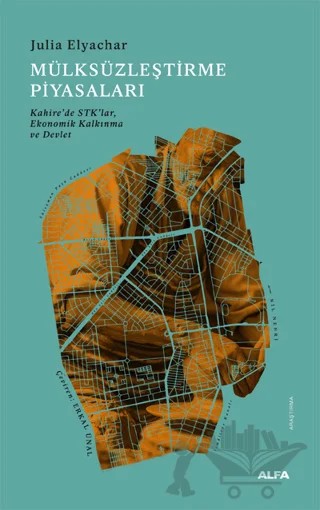 Mülksüzleştirme Piyasaları – Julia Elyachar – Alfa Yayınları kitap kapağı