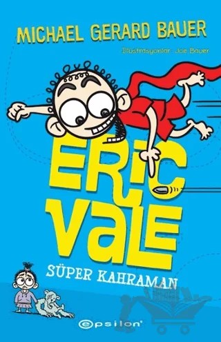 Süper Kahraman - Eric Vale – Michael Gerard Bauer – Epsilon Yayınevi kitap kapağı