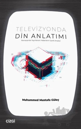 Televizyonda Din Anlatımı – Muhammed Mustafa Güleç – Çizgi Kitabevi Yayınları kitap kapağı