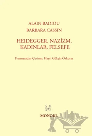 Heidegger, Nazizm, Kadınlar, Felsefe – Alain Badiou – MonoKL Yayınları kitap kapağı