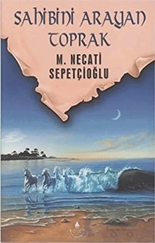 Sahibini Arayan Toprak – Mustafa Necati Sepetçioğlu – İrfan Yayıncılık kitap kapağı