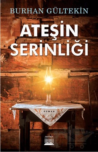Ateşin Serinliği – Burhan Gültekin – Anatolia Kitap kitap kapağı