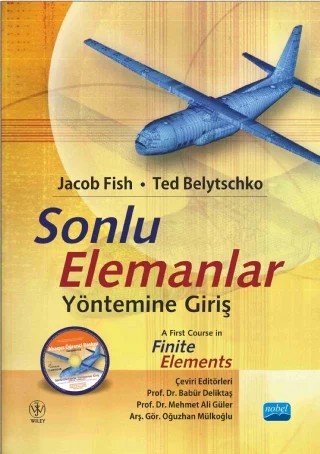 SONLU ELEMANLAR YÖNTEMİNE GİRİŞ - A First Course in Finite Elements – Jacob Fish, Ted Belytschko – Nobel Akademik Yayıncılık kitap kapağı