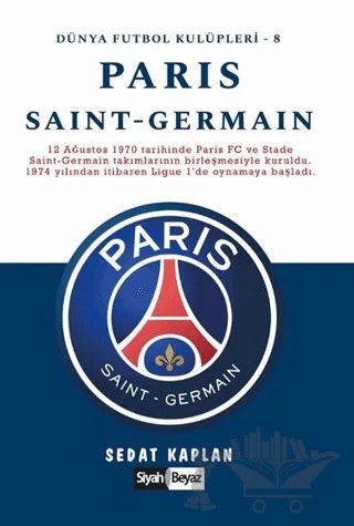 Paris Saint-Germain - Dünya Futbol Kulüpleri 8 – Sedat Kaplan – Siyah Beyaz Yayınları kitap kapağı